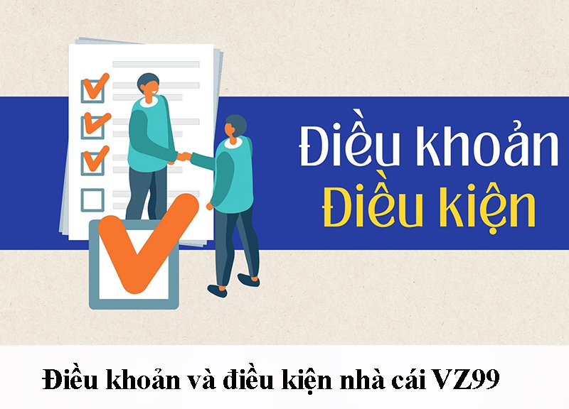 điều khoản dịch vụ tham gia nhà cái VZ99